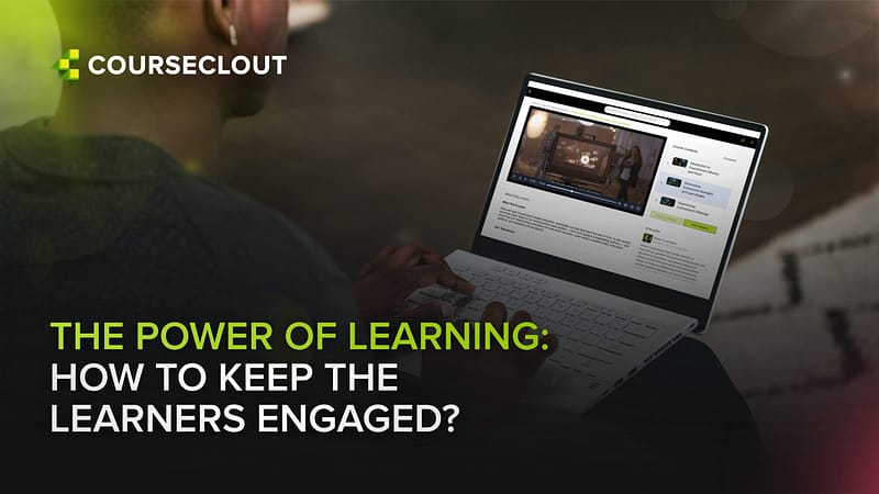 The Power of Online Learning – How to Keep Learners Engaged?