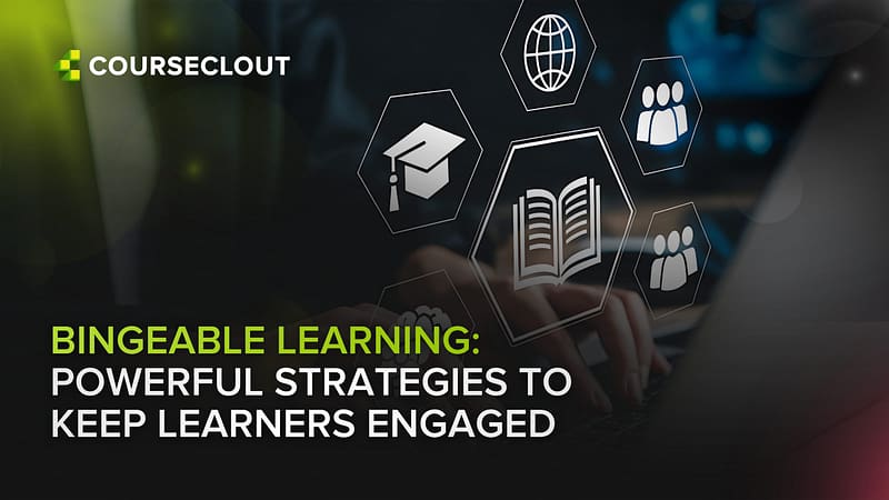 Bingeable Learning: Powerful Strategies to Keep Learners Engaged